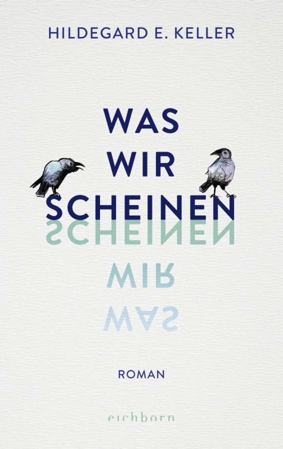 Was wir scheinen | Copyright: Eichborn Verlag